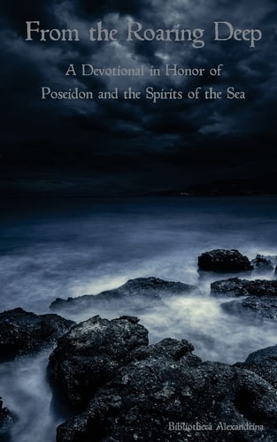 From the Roaring Deep A Devotional in Honor of Poseidon and the Spirits of the Sea