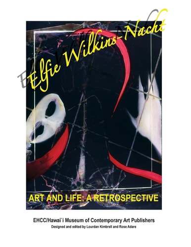 Elfie Wilkins'Nacht " Art and Life" a Restrospective