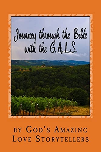 Journey Through the Bible with the G. A. L. S. Volume 1: Old Testament