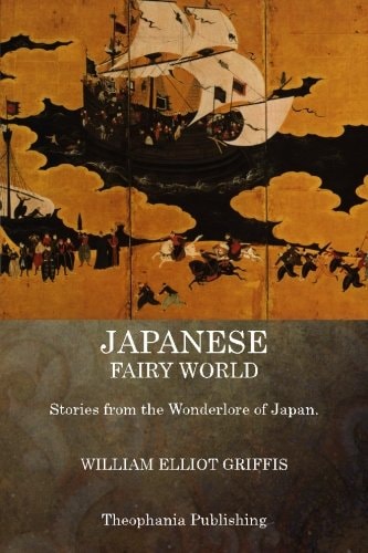 Japanese Fairy World Stories from the Wonderlore of Japan