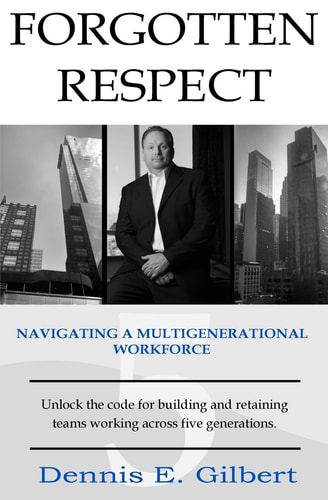 Forgotten Respect Navigating a Multigenerational Workforce