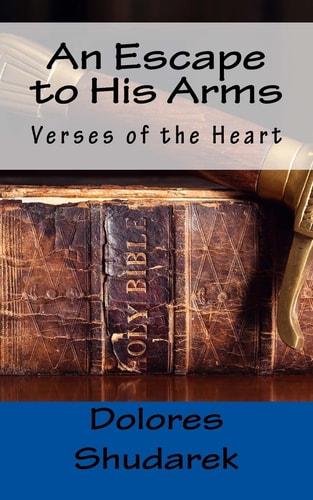 An Escape to His Arms Verses of the Heart