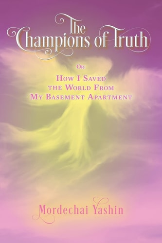 The Champions of Truth Or: How I Saved the World From My Basement Apartment