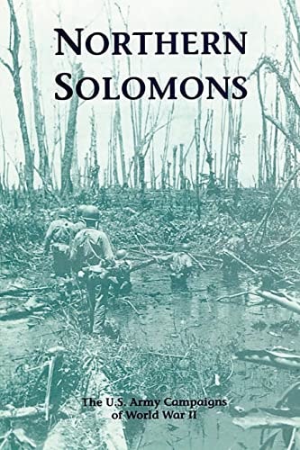 Northern Solomons The U. S. Army Campaigns of World War II