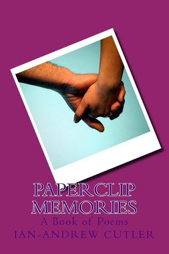 Paperclip Memories A Book of Poems