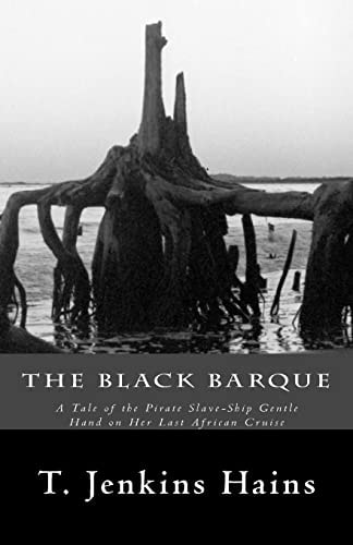 The Black Barque A Tale of the Pirate Slave-Ship Gentle Hand on Her Last African Cruise