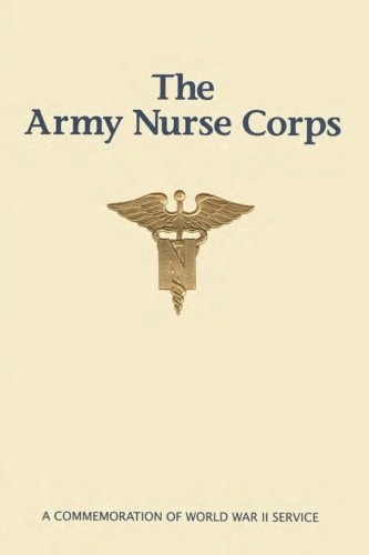 The Army Nurse Corps A Commemoration of World War II Service