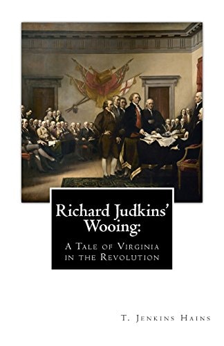 Richard Judkins' Wooing A Tale of Virginia in the Revolution