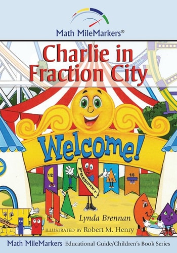 Charlie in Fraction City A Math-Infused Story about Understanding Fractions As Part of a Whole