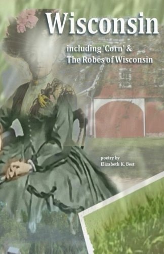 Wisconsin Poetry Including: Robes of Wisconsin, Corn and Van Buren Street