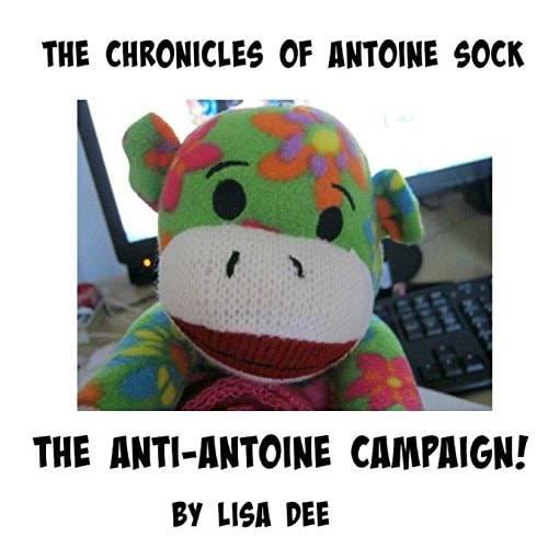 The Chronicles of Antoine Sock The Anti-Antoine Campaign