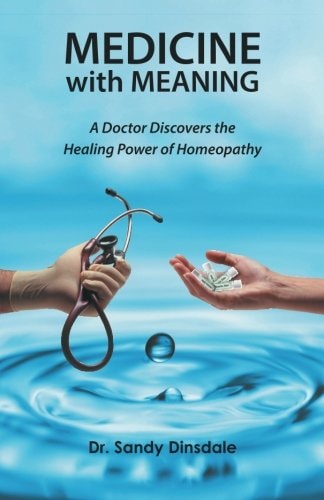 Medicine with Meaning A Doctor Discovers the Healing Power of Homeopathy