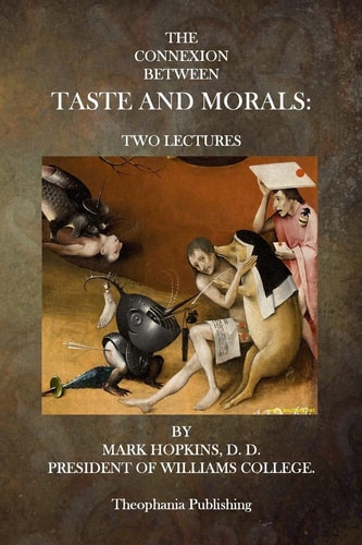 The Connexion Between Taste and Morals Two Lectures