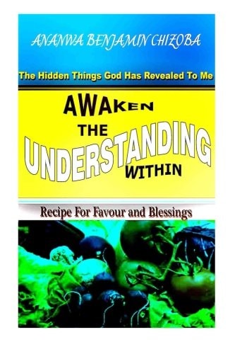 Awaken The Understanding Within The Hidden Things God Has Revealed to Me