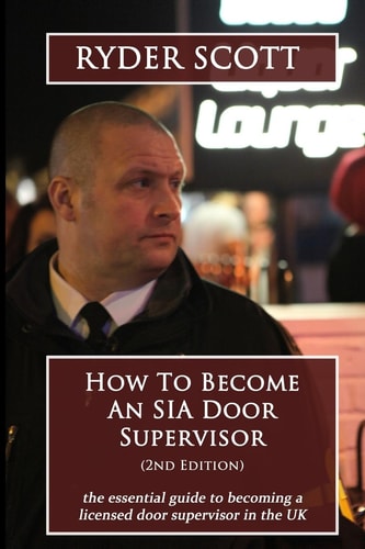 How To Become An SIA Door Supervisor The Essential Guide to Becoming a Licensed Door Supervisor in the UK
