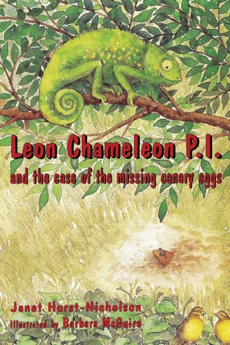 Leon Chameleon PI and the Case of the Missing Canary Eggs