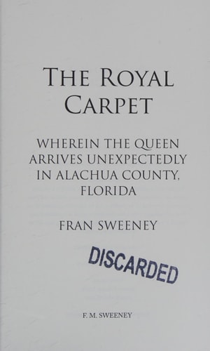 The Royal Carpet Wherein the Queen Arrives Unexpectedly in Alachua County, Florida