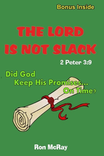 The LORD Is Not Slack Did God Keep His Promises... On Time?