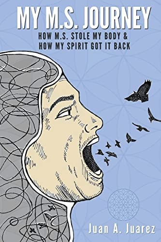 My M. S Journey How M. S Stole My Body and How My Spirit Got It Back