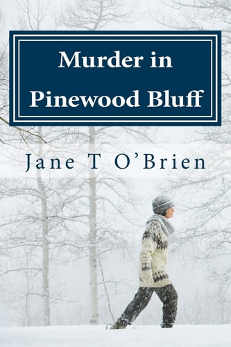 Murder in Pinewood Bluff Mystery in a Mountain Town