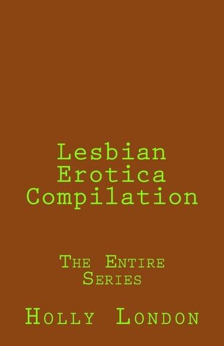 Lesbian Erotica Compilation The Entire Series