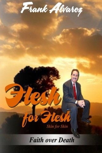 Flesh For Flesh In this Book You Will Discover the God of Miracles. The God of the Impossible. You Will Find Testimonies of People that Came Face to Face with Death and Live to Tell Their Story. This Book Will Reveal the Truth about Evolution.