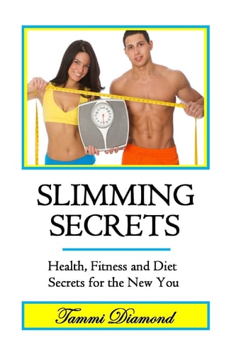 Slimming Secrets Health, Fitness, and Diet Secrets for the New You
