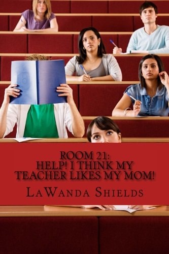 Room 21 Help! I Think My Teacher Likes My Mom