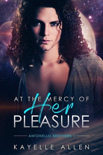 At the Mercy of Her Pleasure Antonello Brothers 1: a Scifi Romance