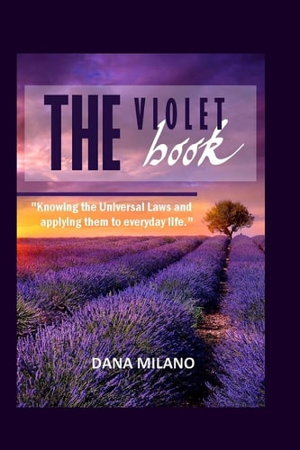 The Violet Book Knowing the Universal Laws and Applying Them to Everyday Life