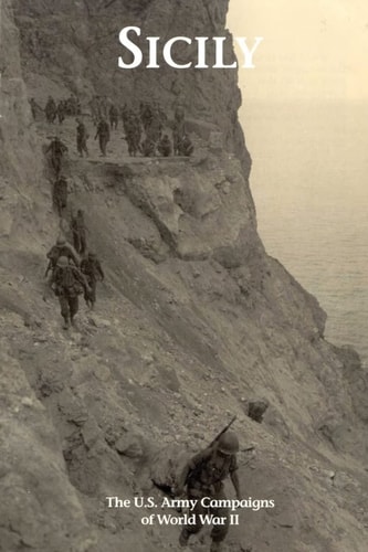 Sicily The U. S. Army Campaigns of World War II