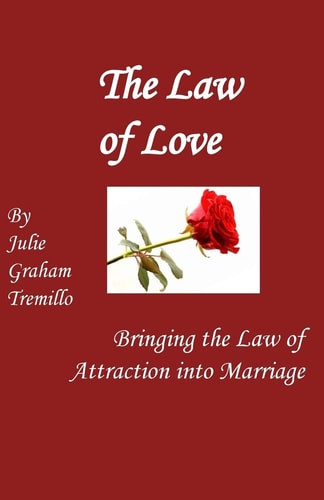 The Law of Love Bringing the Law of Attraction Into Marriage