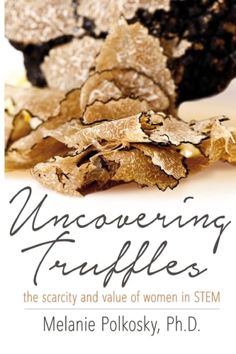 Uncovering Truffles The Scarcity and Value of Women in STEM