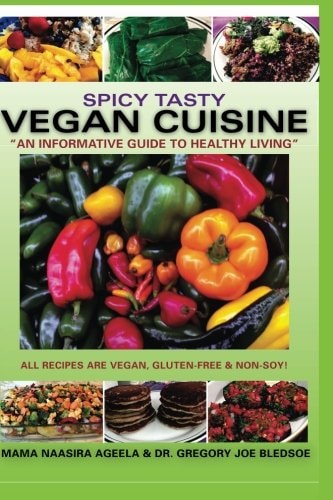 Spicy Tasty Vegan Cuisine An Informative Guide To Healthy Living (Color)