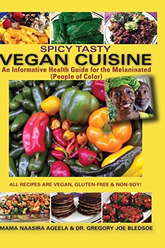 Spicy Tasty Vegan Cuisine An Informative Health Guide For The Melaninated (People Of Color) (Color)