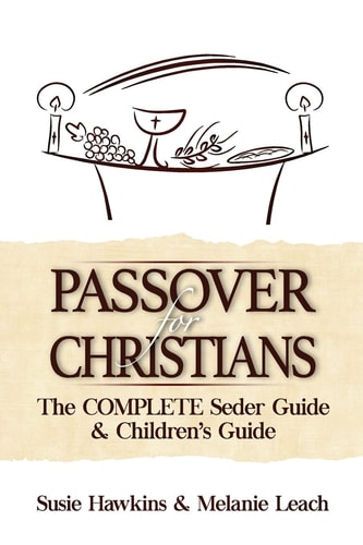 Passover for Christians Complete Seder Guide