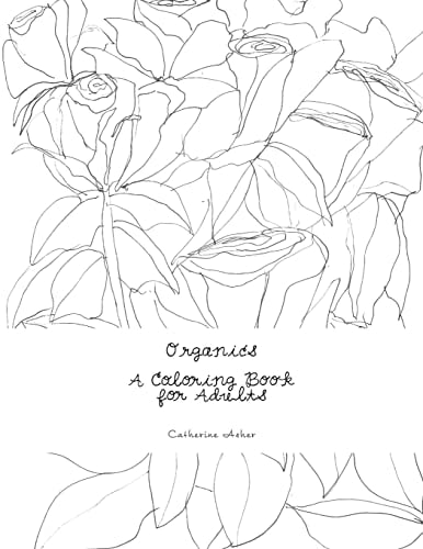 Organics, a Coloring Book for Adults A Coloring Book