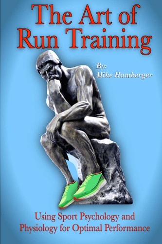 The Art of Run Training Using Sport Psychology & Physiology for Optimal Performance