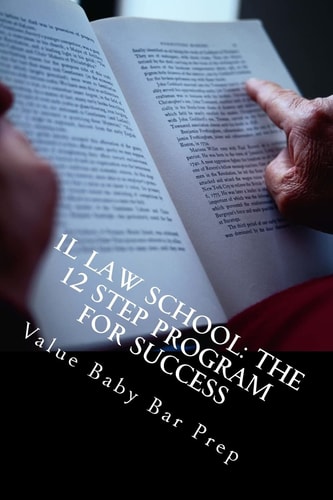1L Law School The 12 Step Program For Success: Contracts, Torts, Criminal Law Questions Asked and Answered