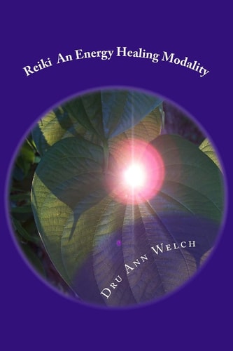 Reiki An Energy Healing Modality Course Manual