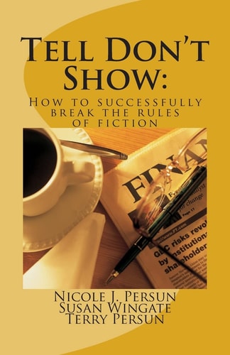 Tell Don't Show How to Successfully Break the Rules of Fiction