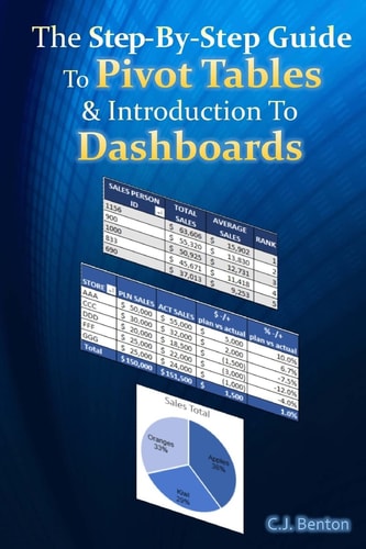 The Step-By-Step Guide to Pivot Tables and Introduction to Dashboards