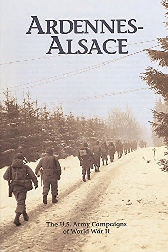 Ardennes-Alsace The U. S. Army Campaigns of World War II