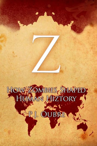 Z How Zombies Shaped Human Hiztory