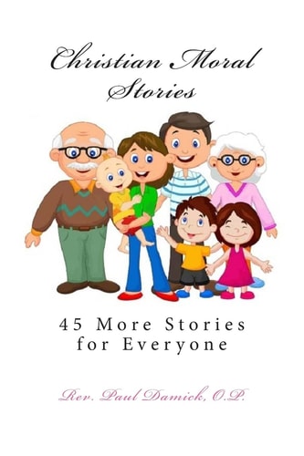 Christian Moral Stories 45 More Stories for Everyone