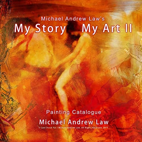 Michael Andrew Law 's My Story My Art II Painting Catalogue Michael Andrew Law Painting Catalogue