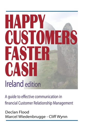 Happy Customers Faster Cash Ireland Edition A Guide to Effective Communication in Financial Customer Relationship Management