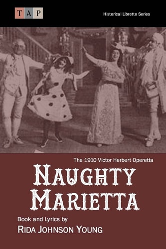 Naughty Marietta: the 1910 Victor Herbert Operetta Complete Book and Lyrics