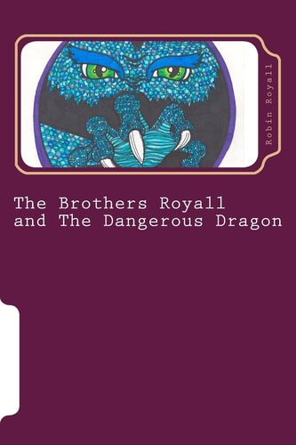 The Brothers Royall And the Dangerous Dragon