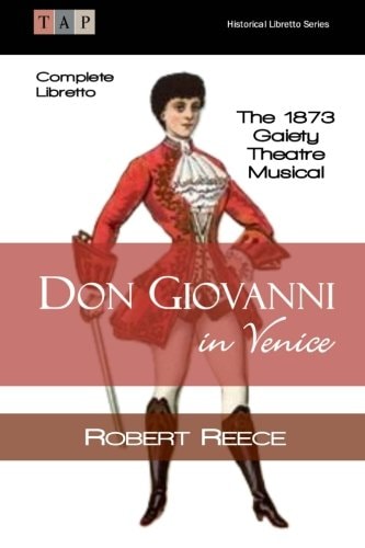 Don Giovanni in Venice The 1873 Gaiety Theatre Musical: Complete Libretto
